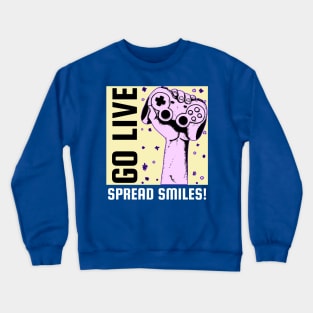 Live streamer go live for smiles Crewneck Sweatshirt